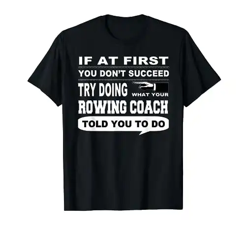 "If at First You Don't Succeed" Rowing Coach T-Shirt